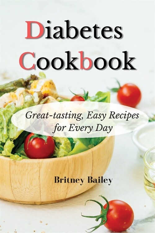 Diabetes Cookbook: Great-tasting, Easy Recipes for Every Day (Paperback)