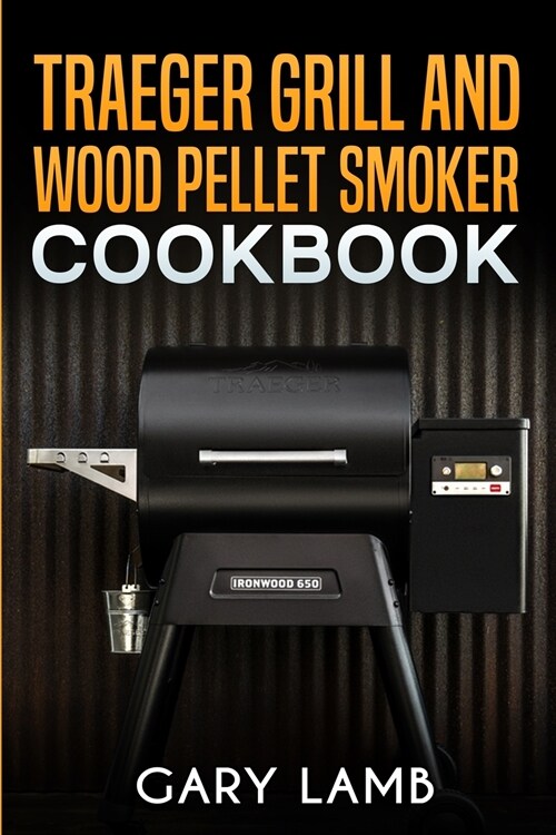 Traeger grill and wood pellet smoker cookbook (Paperback)