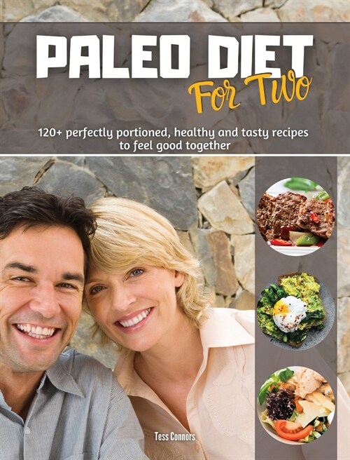 Paleo Diet for Two: 120+ perfectly portioned, healthy and tasty recipes to feel good together (Hardcover)