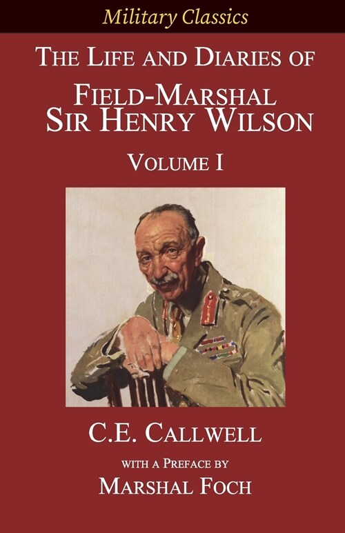 The Life and Diaries of Field-Marshal Sir Henry Wilson: Volume I (Paperback)