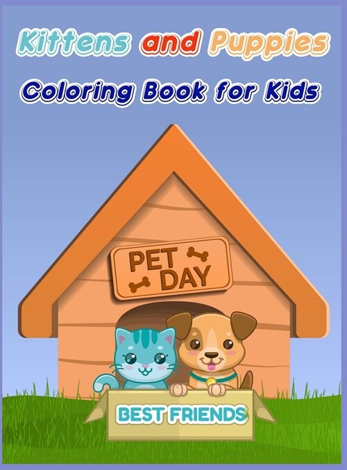 Kittens and Puppies Coloring Book for Kids: Dogs and Cat Coloring Book for Toddlers/ A Fun Coloring Gift Book for Kittens and Puppies Lovers/ Puppy an (Hardcover)