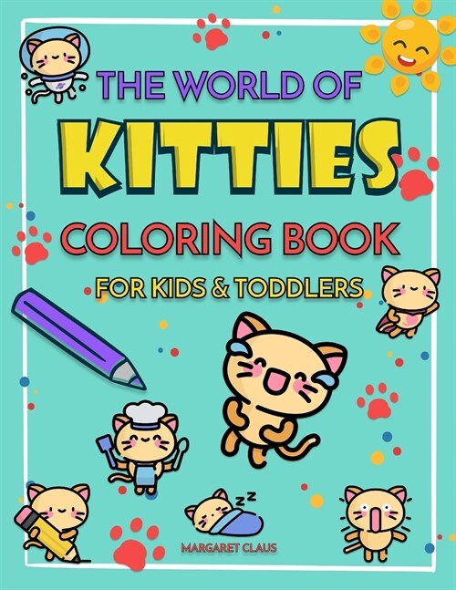 The World of Kitties: Cat Coloring Book for Kids and Toddlers Kitties Coloring Book (Paperback)