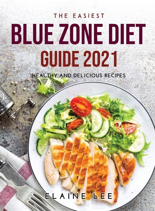 The Easiest Blue Zone Diet Guide 2021: Healthy and Delicious Recipes (Hardcover)