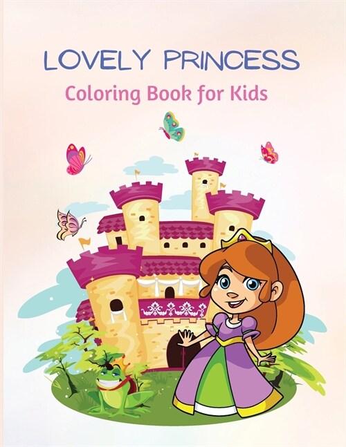 Lovely Princess: Pretty Princesses Coloring Book For Kids, Girls and Boys for All Ages (Paperback)