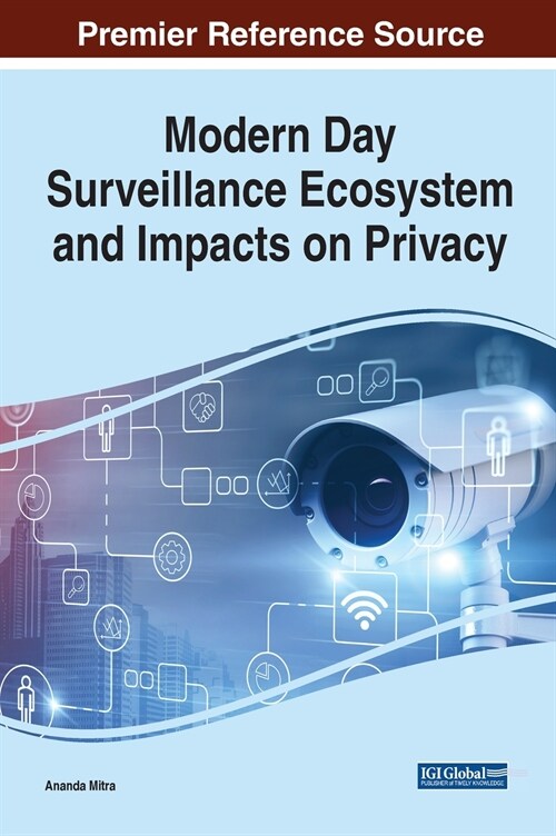 Modern Day Surveillance Ecosystem and Impacts on Privacy (Hardcover)