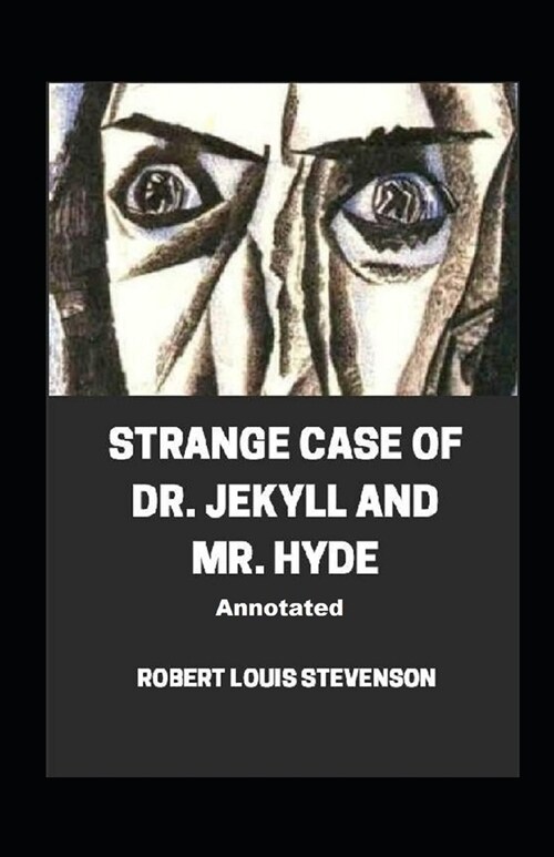 Strange Case of Dr. Jekyll and Mr. Hyde Annotated (Paperback)