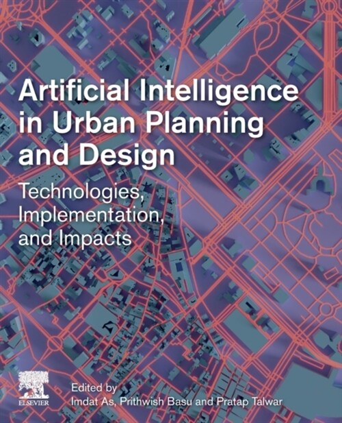 Artificial Intelligence in Urban Planning and Design: Technologies, Implementation, and Impacts (Paperback)