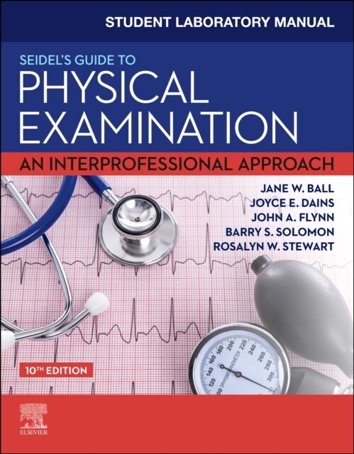Student Laboratory Manual for Seidels Guide to Physical Examination: An Interprofessional Approach (Paperback, 10)