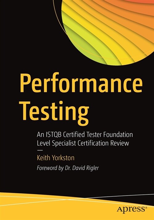 Performance Testing: An Istqb Certified Tester Foundation Level Specialist Certification Review (Paperback)