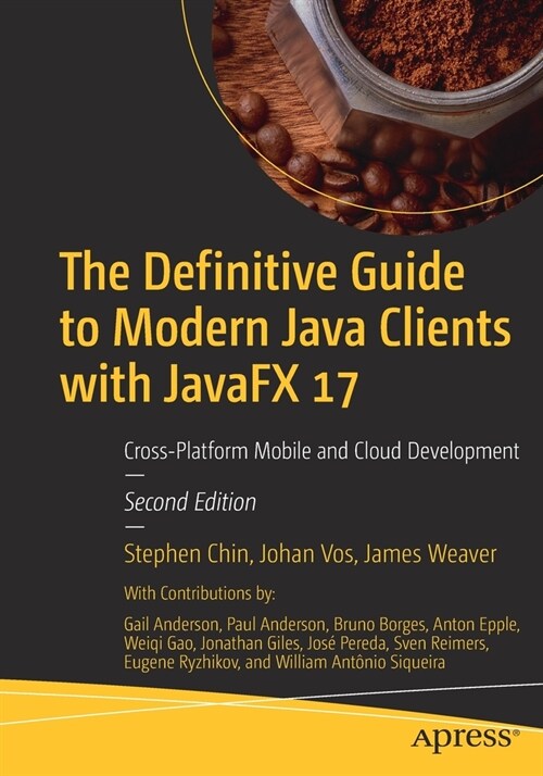 The Definitive Guide to Modern Java Clients with Javafx 17: Cross-Platform Mobile and Cloud Development (Paperback, 2)