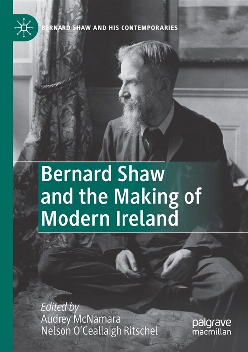 Bernard Shaw and the Making of Modern Ireland (Paperback)