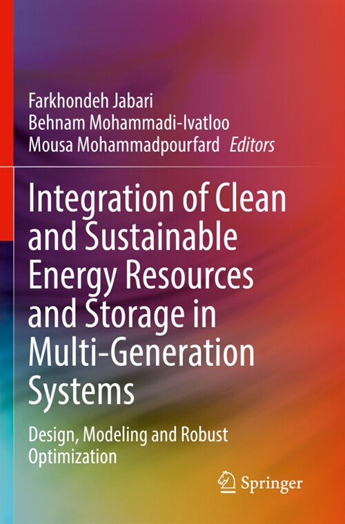 Integration of Clean and Sustainable Energy Resources and Storage in Multi-Generation Systems: Design, Modeling and Robust Optimization (Paperback, 2020)