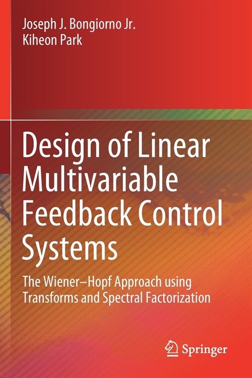 Design of Linear Multivariable Feedback Control Systems: The Wiener-Hopf Approach Using Transforms and Spectral Factorization (Paperback, 2020)