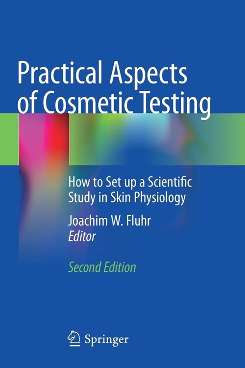 Practical Aspects of Cosmetic Testing: How to Set Up a Scientific Study in Skin Physiology (Paperback, 2, 2020)