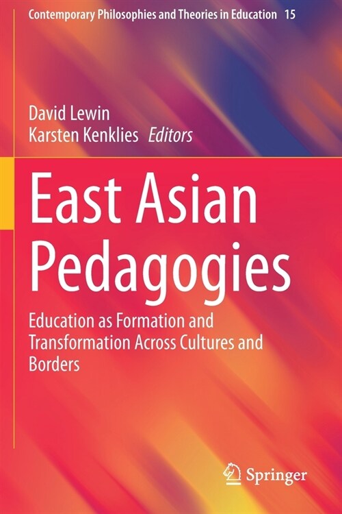 East Asian Pedagogies: Education as Formation and Transformation Across Cultures and Borders (Paperback, 2020)