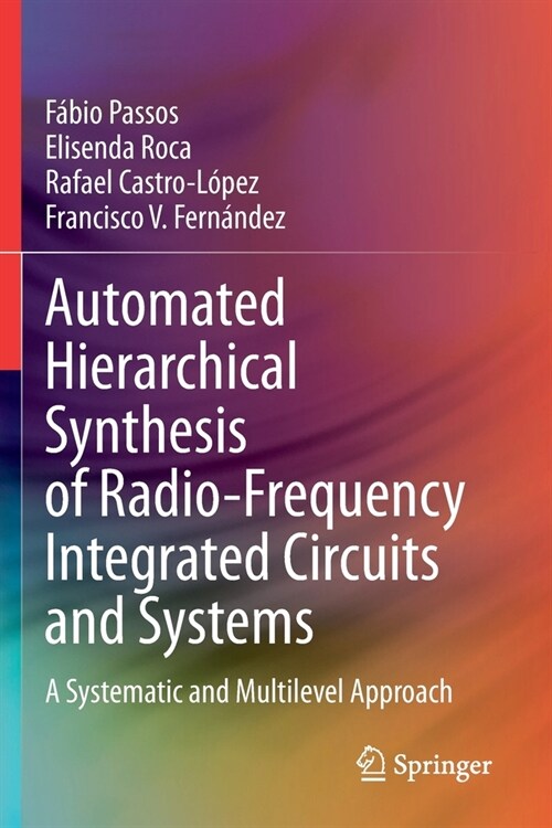 Automated Hierarchical Synthesis of Radio-Frequency Integrated Circuits and Systems: A Systematic and Multilevel Approach (Paperback, 2020)
