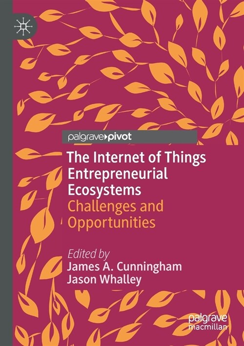 The Internet of Things Entrepreneurial Ecosystems: Challenges and Opportunities (Paperback, 2020)