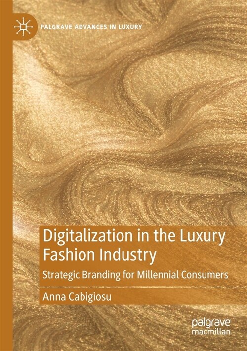 Digitalization in the Luxury Fashion Industry: Strategic Branding for Millennial Consumers (Paperback, 2020)