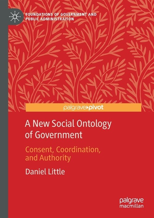 A New Social Ontology of Government: Consent, Coordination, and Authority (Paperback, 2020)