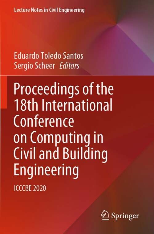 Proceedings of the 18th International Conference on Computing in Civil and Building Engineering: Icccbe 2020 (Paperback, 2021)