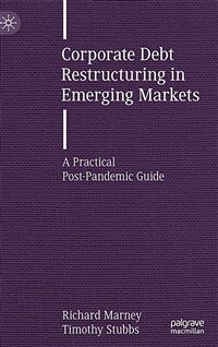 Corporate debt restructuring in emerging markets : a practical post-pandemic guide