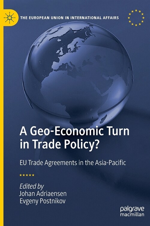 A Geo-Economic Turn in Trade Policy?: Eu Trade Agreements in the Asia-Pacific (Hardcover, 2022)