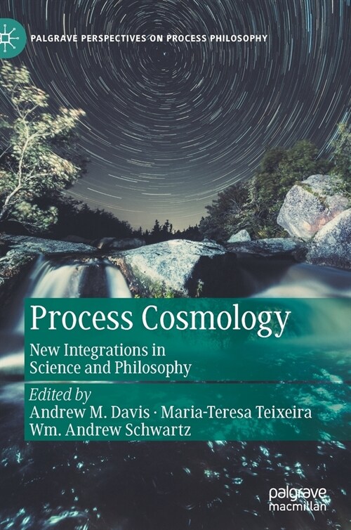 Process Cosmology: New Integrations in Science and Philosophy (Hardcover, 2022)