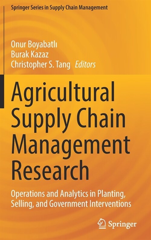 Agricultural Supply Chain Management Research: Operations and Analytics in Planting, Selling, and Government Interventions (Hardcover, 2022)