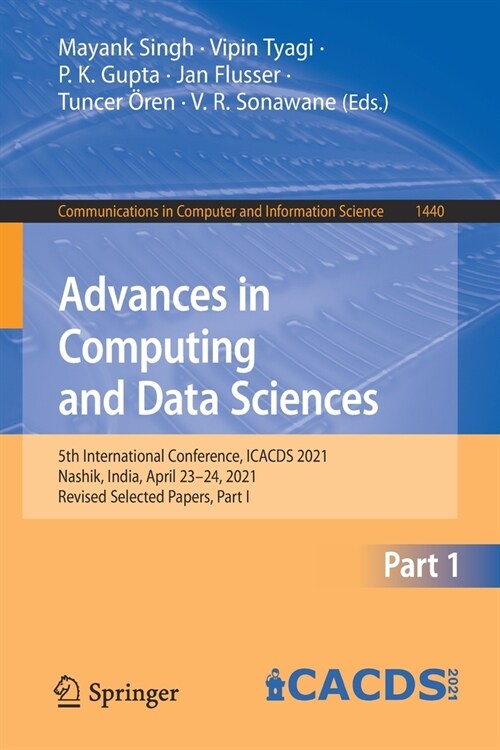 Advances in Computing and Data Sciences: 5th International Conference, Icacds 2021, Nashik, India, April 23-24, 2021, Revised Selected Papers, Part I (Paperback, 2021)