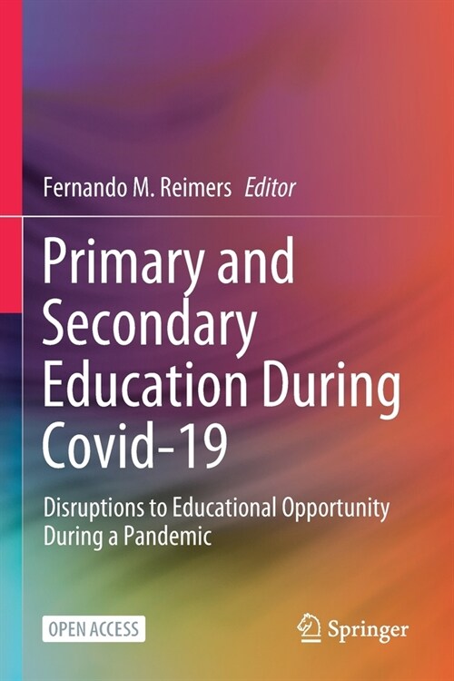 Primary and Secondary Education During Covid-19: Disruptions to Educational Opportunity During a Pandemic (Paperback, 2021)