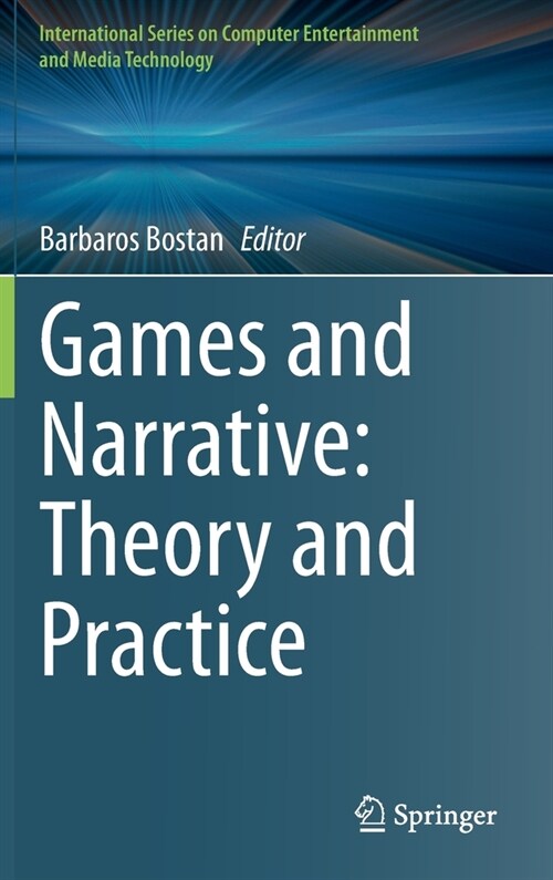 Games and Narrative: Theory and Practice (Hardcover)