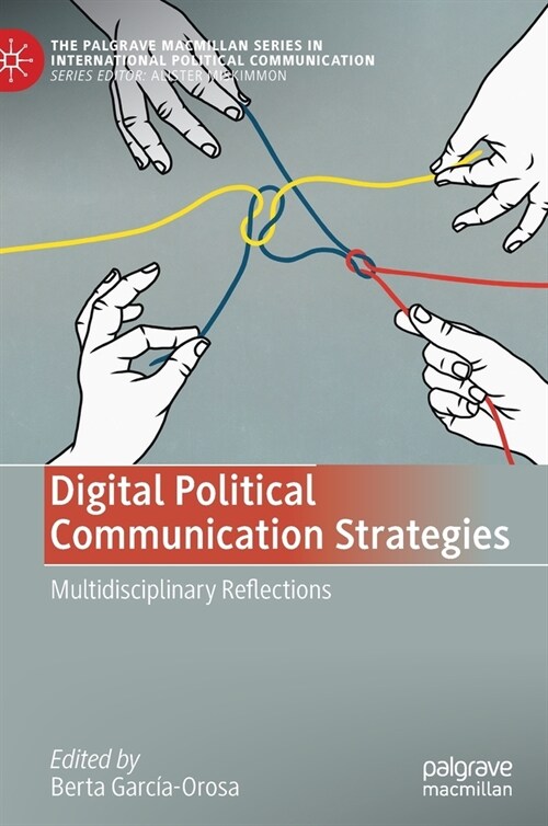 Digital Political Communication Strategies: Multidisciplinary Reflections (Hardcover, 2022)