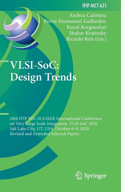 Vlsi-Soc: Design Trends: 28th Ifip Wg 10.5/IEEE International Conference on Very Large Scale Integration, Vlsi-Soc 2020, Salt Lake City, Ut, Us (Hardcover, 2021)