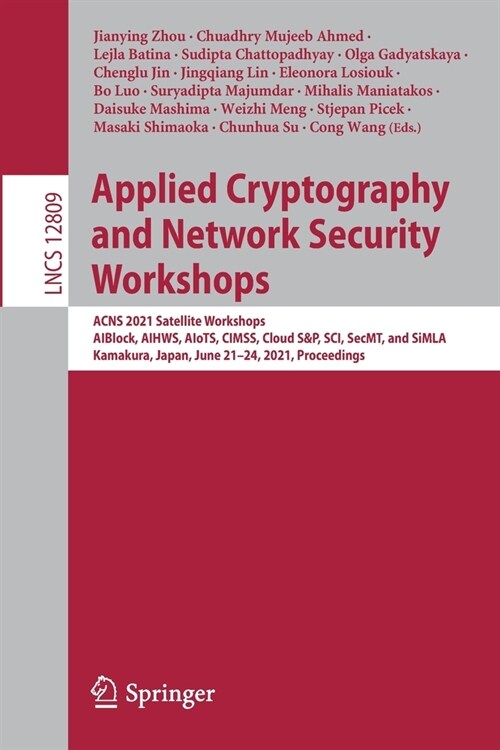 Applied Cryptography and Network Security Workshops: Acns 2021 Satellite Workshops, Aiblock, Aihws, Aiots, Cimss, Cloud S&p, Sci, Secmt, and Simla, Ka (Paperback, 2021)