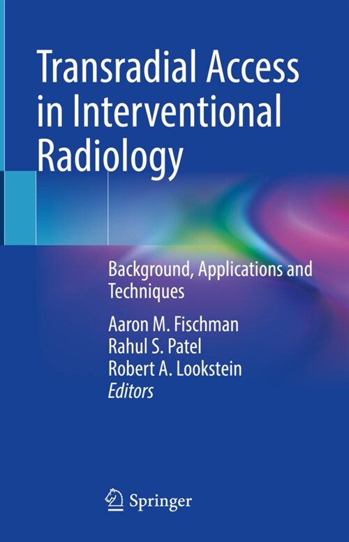 Transradial Access in Interventional Radiology: Background, Applications and Techniques (Hardcover, 2022)