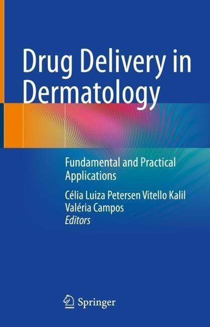 Drug Delivery in Dermatology: Fundamental and Practical Applications (Hardcover, 2021)