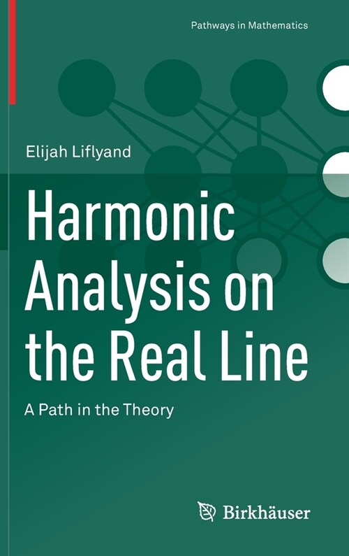 Harmonic Analysis on the Real Line: A Path in the Theory (Hardcover, 2021)