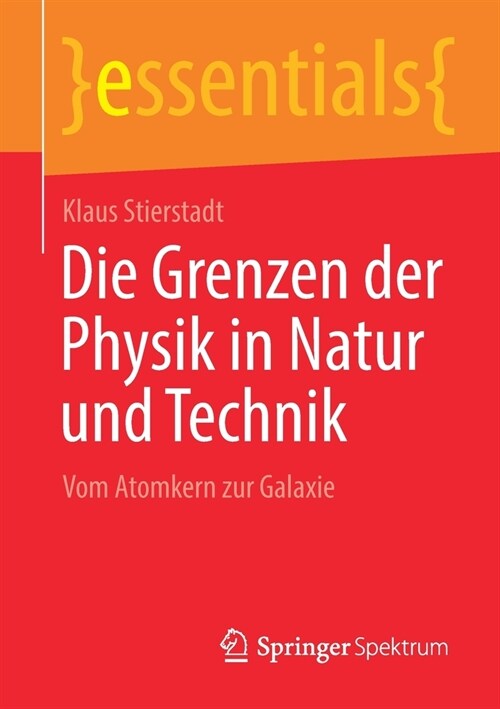 Die Grenzen Der Physik in Natur Und Technik: Vom Atomkern Zur Galaxie (Paperback, 1. Aufl. 2021)