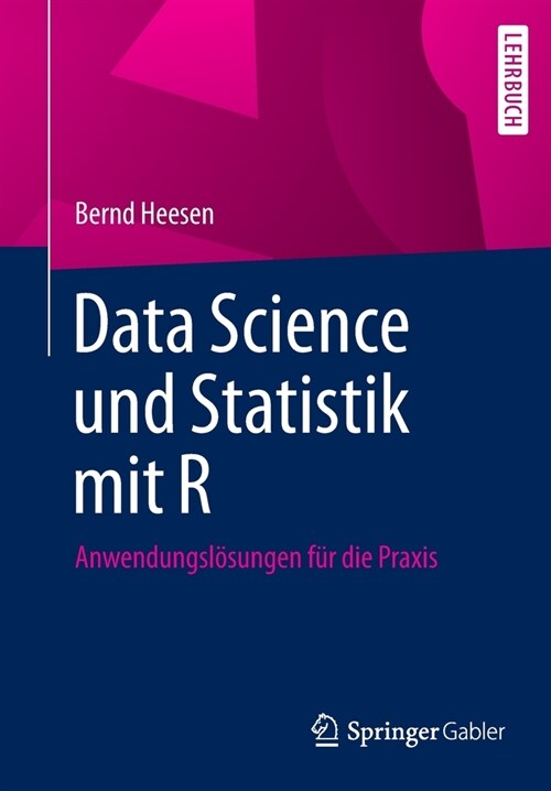Data Science Und Statistik Mit R: Anwendungsl?ungen F? Die Praxis (Paperback, 1. Aufl. 2021)