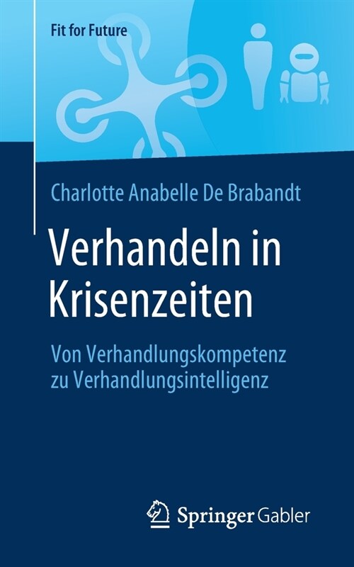 Verhandeln in Krisenzeiten: Von Verhandlungskompetenz Zu Verhandlungsintelligenz (Paperback, 1. Aufl. 2021)