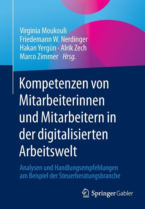 Kompetenzen Von Mitarbeiterinnen Und Mitarbeitern in Der Digitalisierten Arbeitswelt: Analysen Und Handlungsempfehlungen Am Beispiel Der Steuerberatun (Paperback, 1. Aufl. 2021)