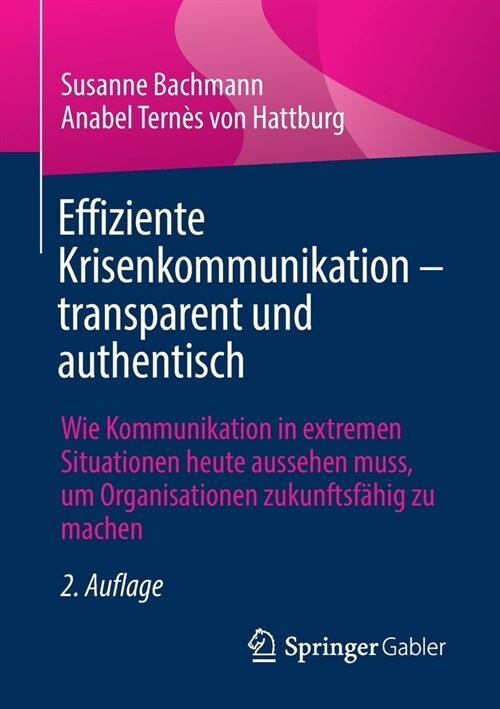 Effiziente Krisenkommunikation - Transparent Und Authentisch: Wie Kommunikation in Extremen Situationen Heute Aussehen Muss, Um Organisationen Zukunft (Paperback, 2, 2., Akt. U. Erw)