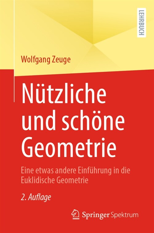 N?zliche Und Sch?e Geometrie: Eine Etwas Andere Einf?rung in Die Euklidische Geometrie (Paperback, 2, 2., Korrig. U.)