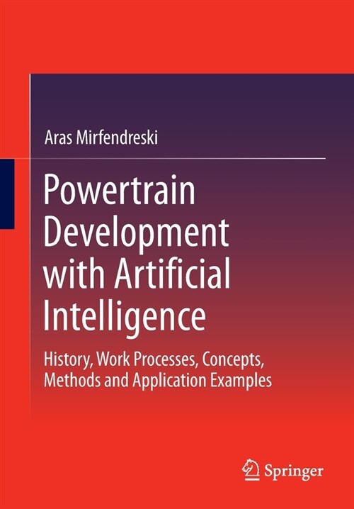 Powertrain Development with Artificial Intelligence: History, Work Processes, Concepts, Methods and Application Examples (Paperback, 2022)