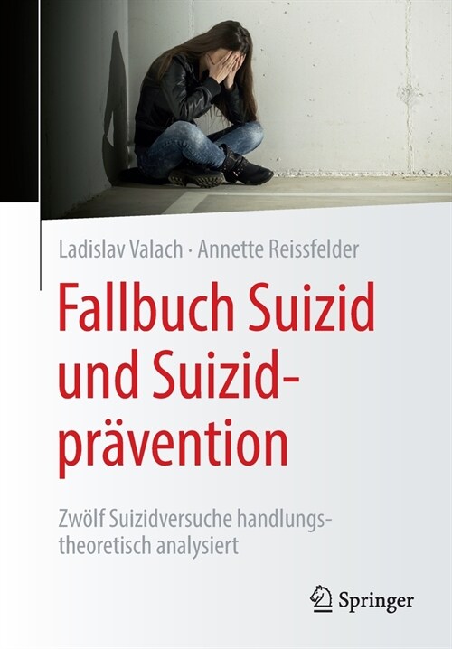 Fallbuch Suizid Und Suizidpr?ention: Zw?f Suizidversuche Handlungstheoretisch Analysiert (Paperback, 1. Aufl. 2021)