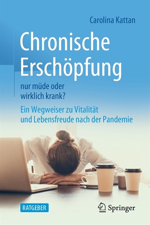 Chronische Ersch?fung - Nur M?e Oder Wirklich Krank?: Ein Wegweiser Zu Vitalit? Und Lebensfreude Nach Der Pandemie (Paperback, 1. Aufl. 2021)