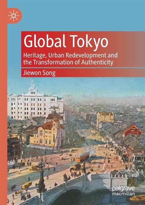 Global Tokyo: Heritage, Urban Redevelopment and the Transformation of Authenticity (Paperback, 2020)