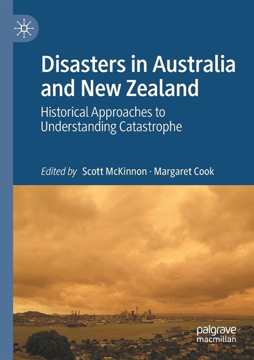 Disasters in Australia and New Zealand: Historical Approaches to Understanding Catastrophe (Paperback, 2020)