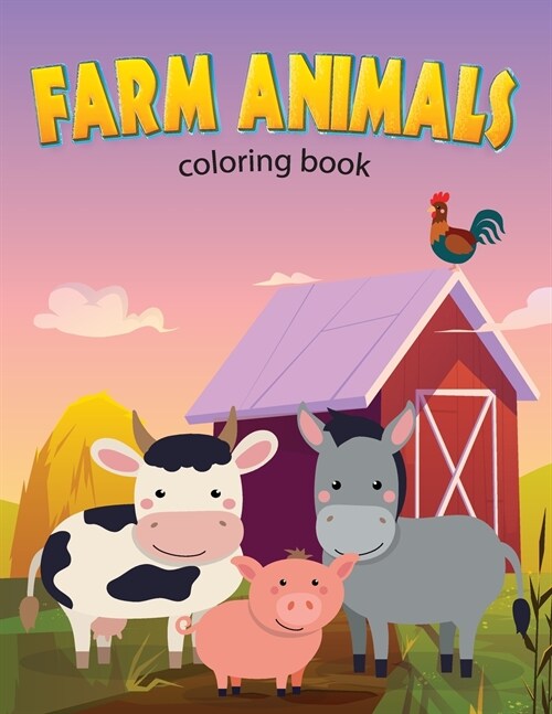Farm Animals Coloring Book for kids: A Cute Farm Animal Coloring Book for Kids (Coloring Books for Kids), 50 pictures for kids (Paperback)