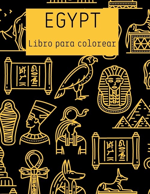 EGYPT Libro para colorear: Libro para colorear de Egipto Pir?ides, faraones, camellos y m? Para todas las edades (Paperback)